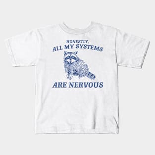 Actually All My Systems Are Nervous Funny Sarcastic Raccoon Shirt, Mental Health Sweatshirt, Gag Shirt for Women Kids T-Shirt